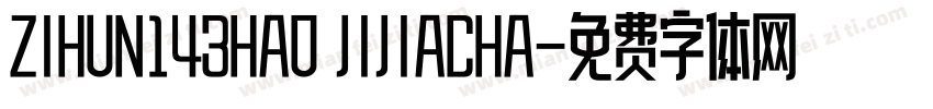 ZIHUN143HAO JIJIACHA字体转换
